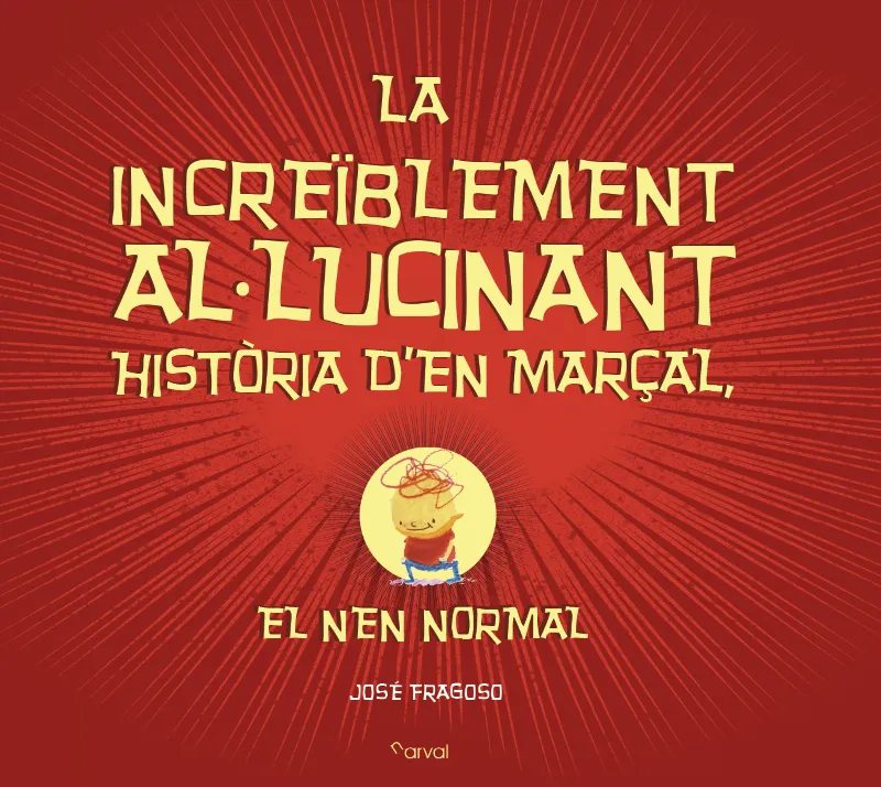 INCREIBLEMENT AL.LUCINANT HISTORIA D'EN MARÇAL EL NEN NORMAL, LA