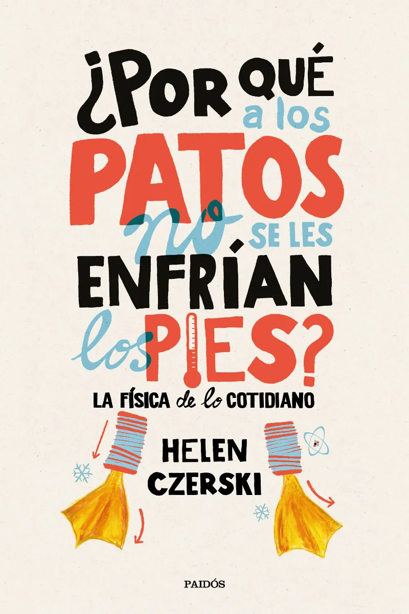 POR QUE A LOS PATOS NO SE LES ENFRIAN LOS PIES -LA FISICA DE LO COTIDIANO-