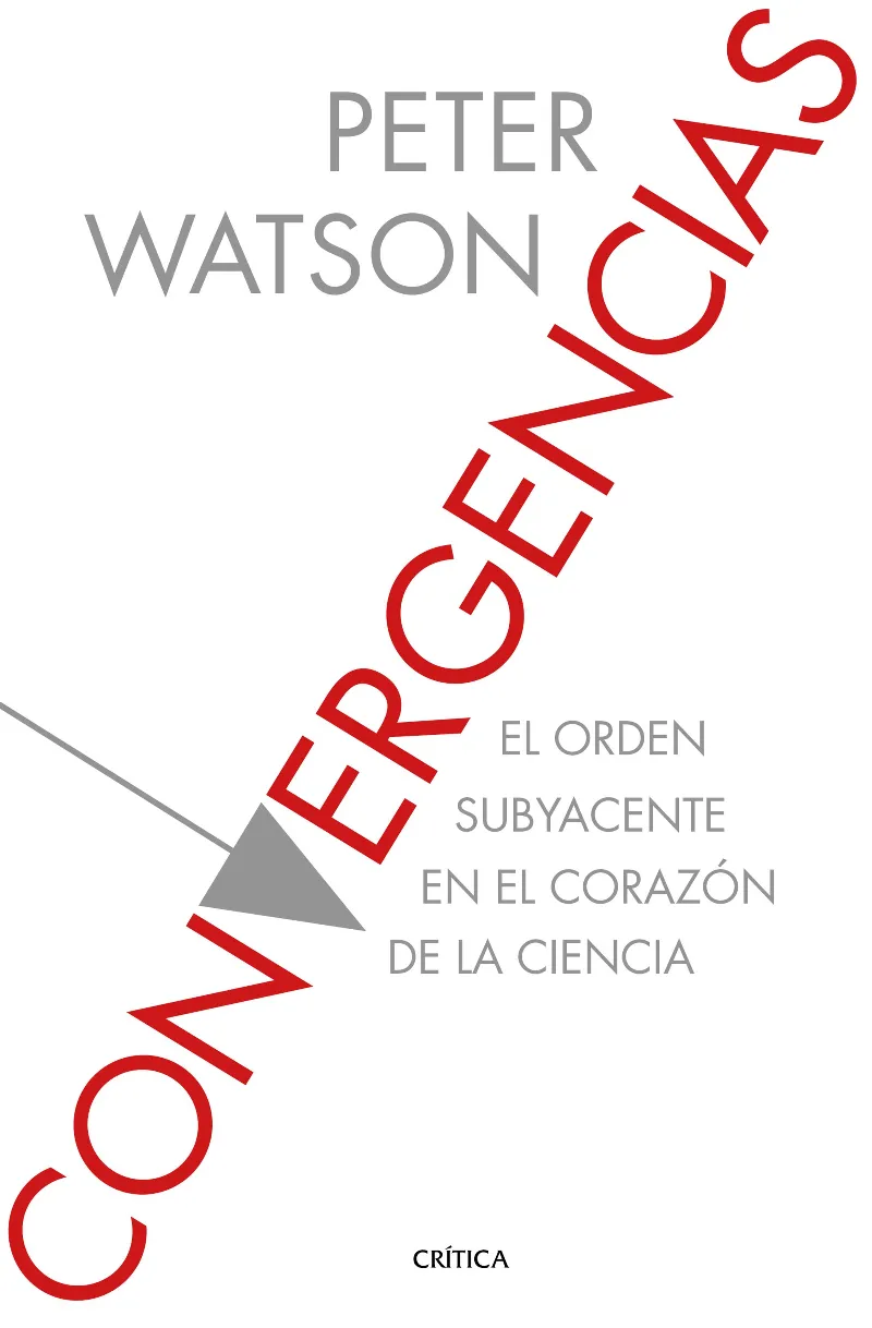 CONVERGENCIAS -EL ORDEN SUBYACENTE EN EL CORAZON DE LA CIENCIA-