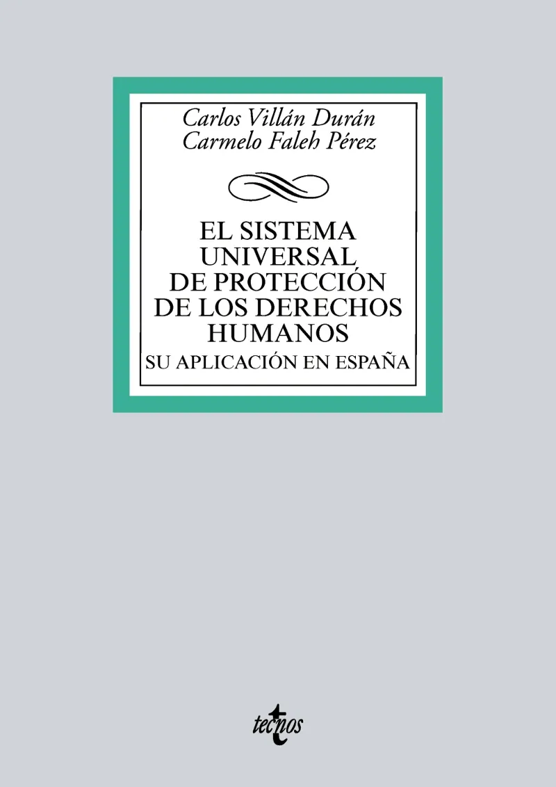 EL SISTEMA UNIVERSAL DE PROTECCIÓN DE LOS DERECHOS HUMANOS. SU APLICACIÓN EN ESPAÑA