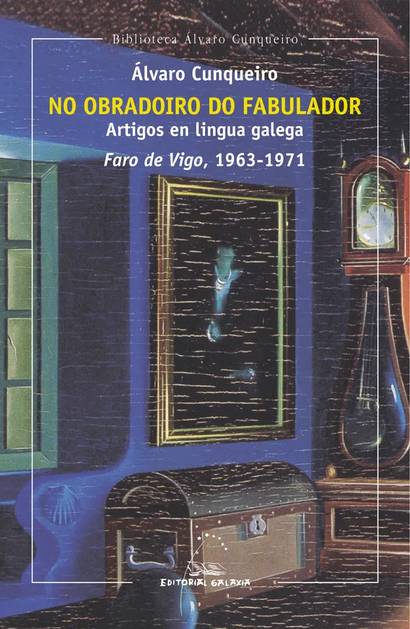 No obradoiro do fabulador. Artigos en lingua galega. Faro de Vigo, 1963-1971
