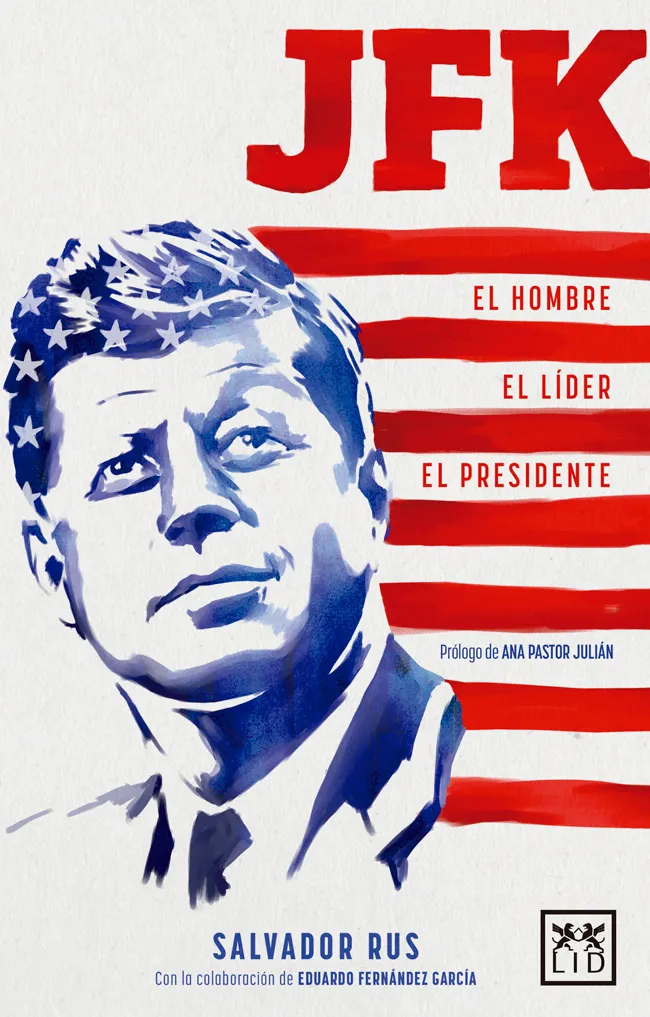 JFK EL HOMBRE EL LIDER EL PRESIDENTE
