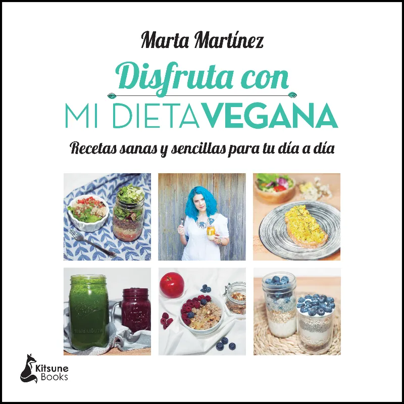 DISFRUTA CON MI DIETA VEGANA -RECETAS SANAS Y SENCILLAS PARA TU DIA A DIA-