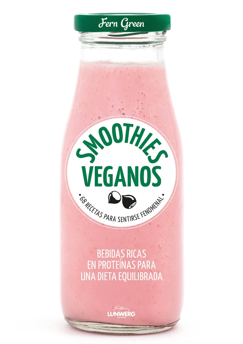 SMOOTHIES VEGANOS -60 RECETAS PARA SENTIRSE FENOMENAL-