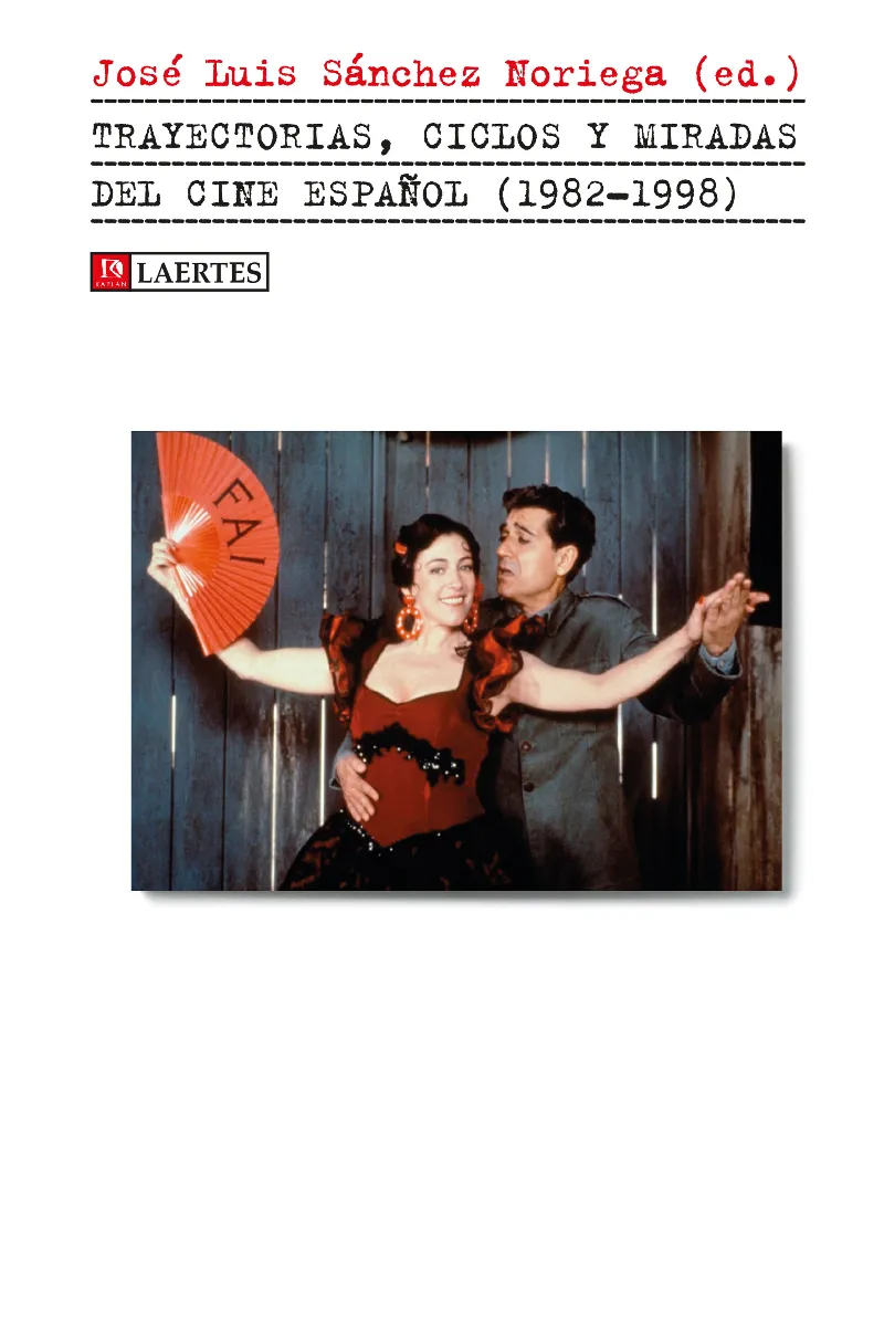 TRAYECTORIAS, CICLOS Y MIRADAS DEL CINE ESPAÑOL 1982-1998