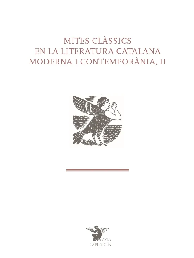 MITES CLASSICS EN LA LITERATURA CATALANA MODERNA I CONTEMPORANIA, II