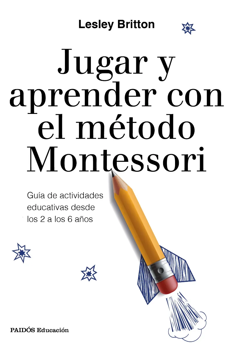 JUGAR Y APRENDER CON EL METODO MONTESSORI -ED.2017-