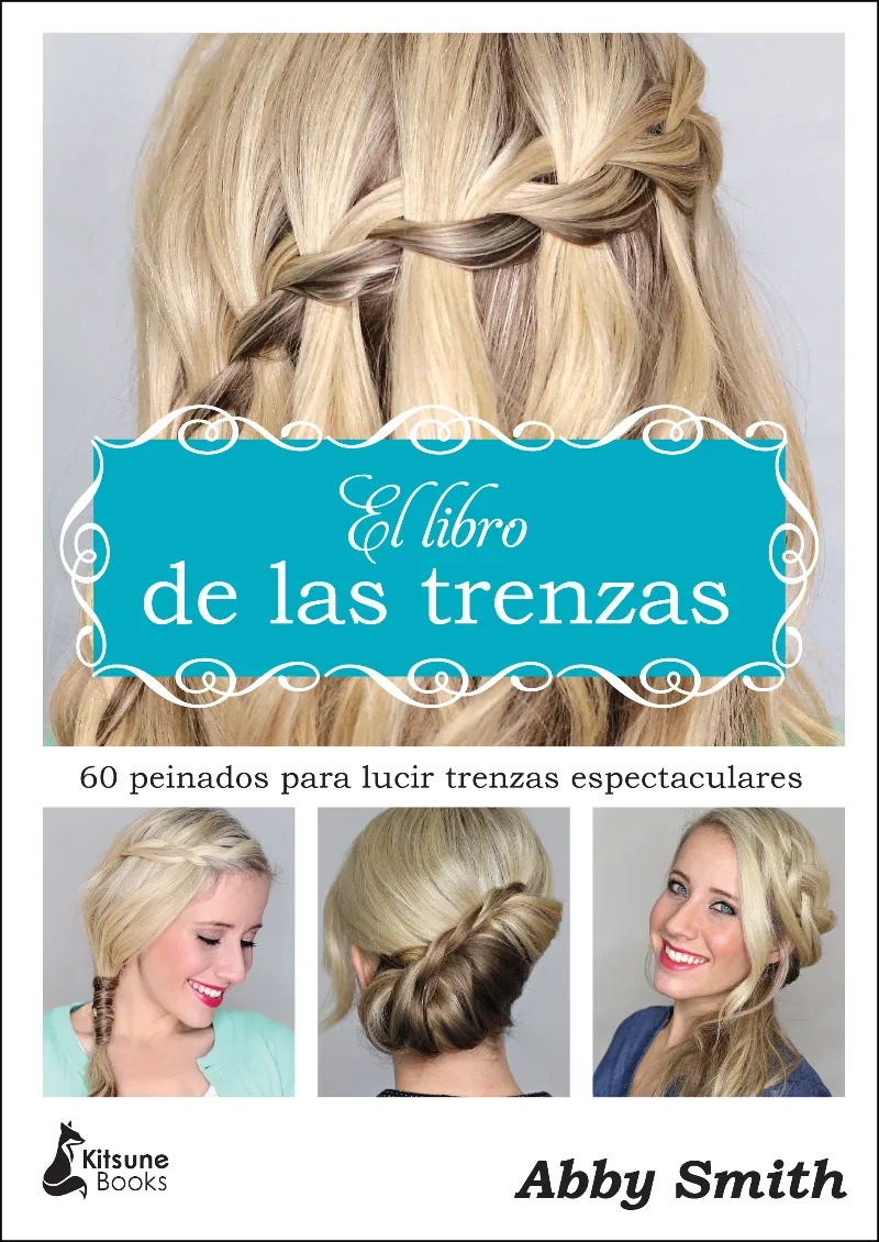 LIBRO DE LAS TRENZAS,EL -60 PEINADOS PARA LUCIR TRENZAS ESPECTACULARES-
