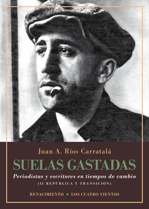 SUELAS GASTADAS -PERIODISTAS Y ESCRITORES EN TIEMPOS DE
