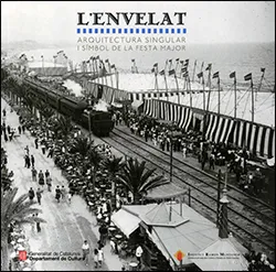L'Envelat: arquitectura singular i símbol de la festa major