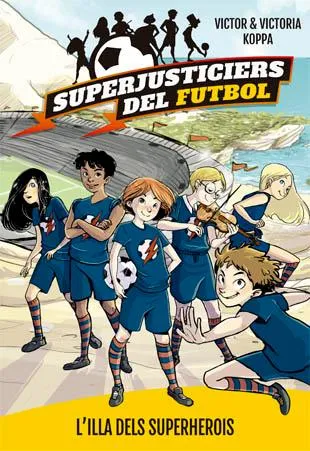 SUPERJUSTICIERS DEL FUTBOL 1 - L'ILLA DELS SUPERHEROIS-