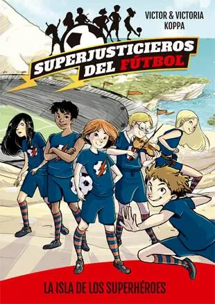 SUPERJUSTICIEROS DEL FUTBOL 1 -LA ISLA DE LOS SUPERHEROES-