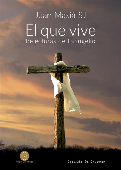 EL QUE VIVE -RELECTURAS DE EVANGELIO-