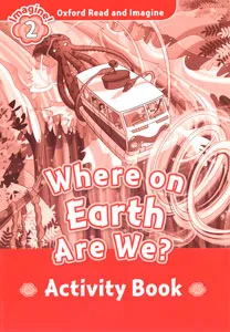 WHERE ON EARTH ARE WE ACTIVITY BOOK IMAGINE 2 A1