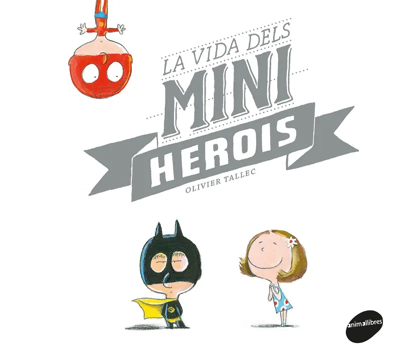 VIDA DELS MINI HEROIS, LA