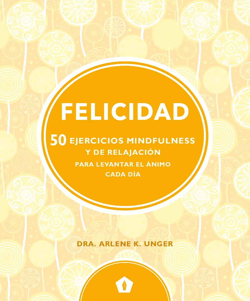 FELICIDAD -50 EJERCICIOS MINDFULNESS Y DE RELAJACION-