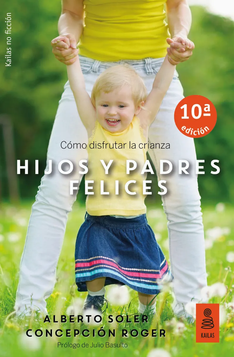 HIJOS Y PADRES FELICES COMO DISFRUTAR DE LA CRIANZA