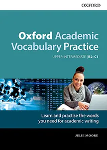 OXFORD ACADEMIC VOCABULARY PRACTICE UPPER-INTERMEDIATE B2-C1 WITH KEY