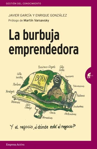 BURBUJA EMPRENDEDORA,LA -Y EL NEGOCIO¨DONDE ESTA EL NEGOCIO?-