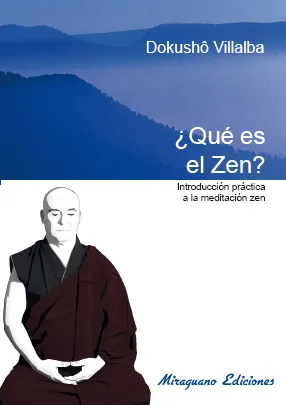 QUE ES EL ZEN -INTRODUCCION PRACTICA A LA MEDITACION ZEN-