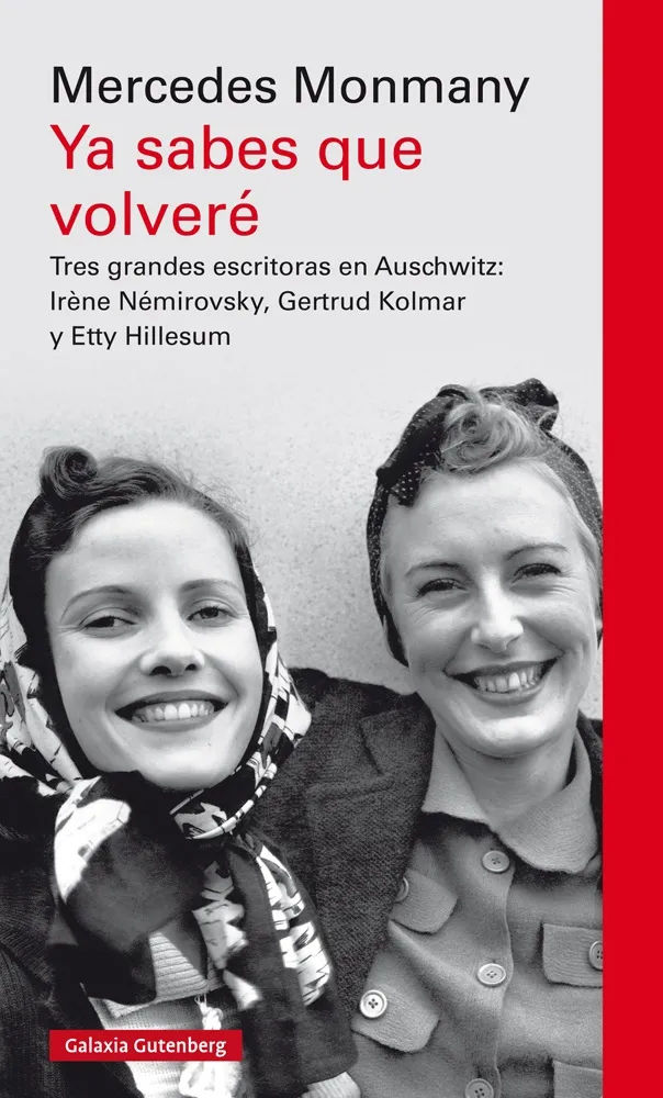 YA SABES QUE VOLVERE -TRES GRANDES ESCRITORAS EN AUSCHWITZ-