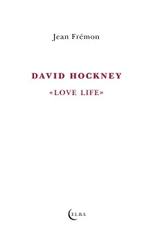 DAVID HOCKNEY LOVE LIFE