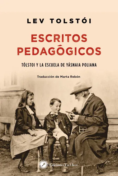 ESCRITOS PEDAGOGICOS -TOLSTOI Y LA ESCUELA DE YASNAIA POLIANA-