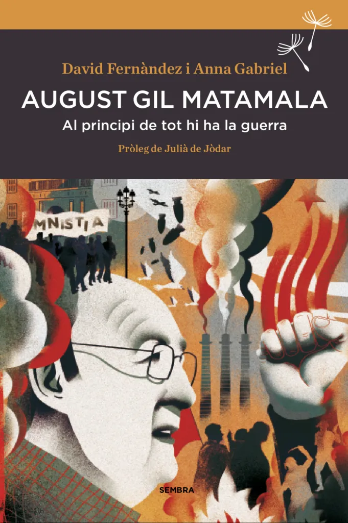 AUGUST GIL MATAMALA -AL PRINCIPI DE TOT HI HA LA GUERRA-
