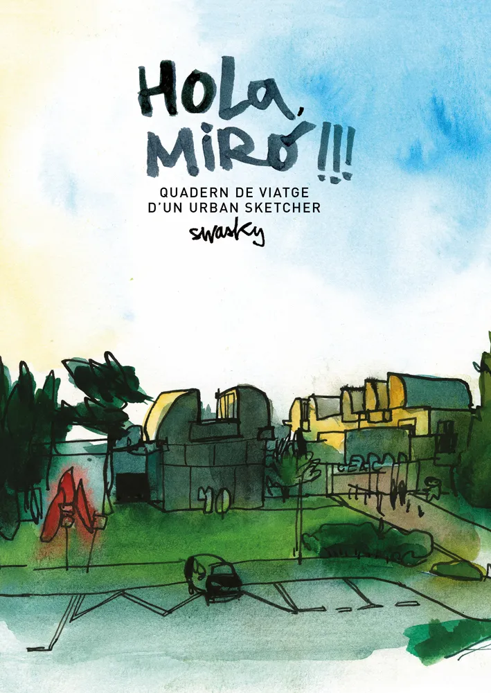 Hola, Miró!!! Quadern de viatge dAND#x02019;un urban sketcher