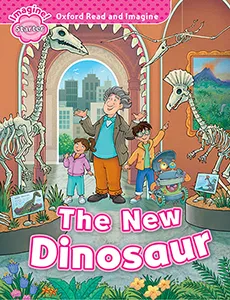 OXFORD READ AND IMAGINE STARTER: THE NEW DINOSAUR