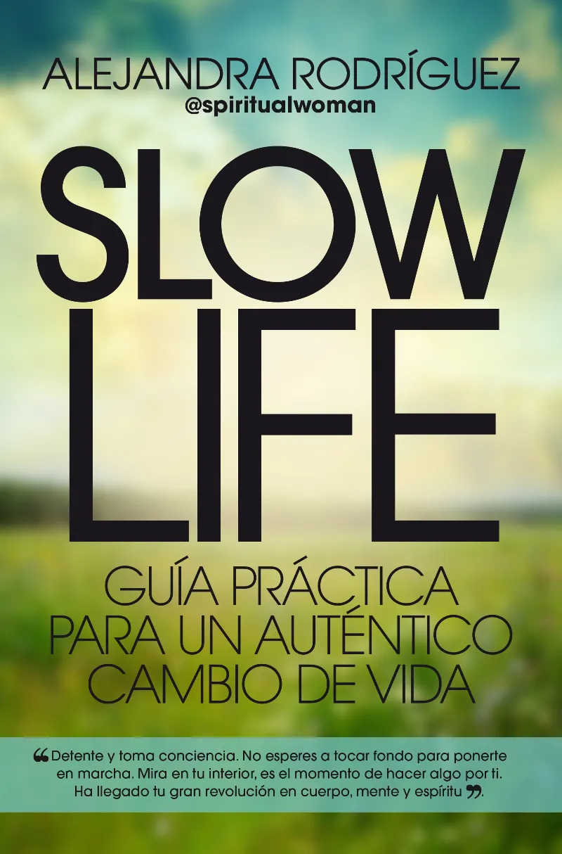 SLOW LIFE -GUIA PRACTICA PARA UN AUTENTICO CAMBIO DE VIDA-