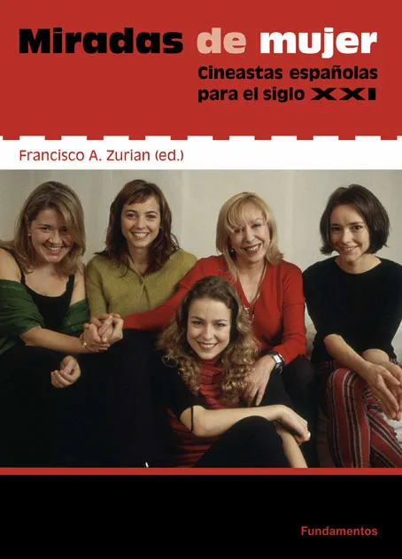 MIRADAS DE MUJER -CINEASTAS ESPAÑOLAS PARA EL SIGLO XXI-