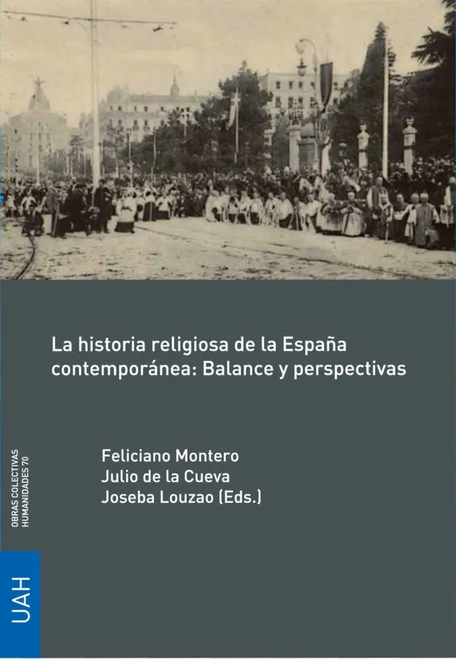 HISTORIA RELIGIOSA DE LA ESPAÑA CONTEMPORANEA BALANCE Y PERSPECTIVAS