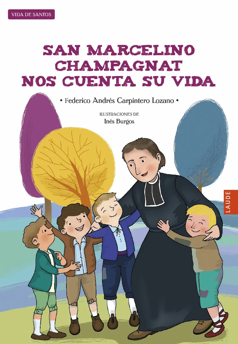 SAN MARCELINO CHAMPAGNAT NOS CUENTA SU VIDA - A PARTIR DE 9 AÑOS -