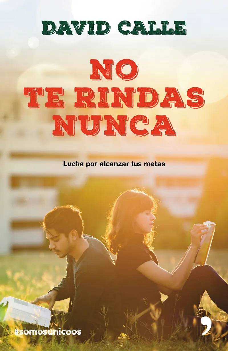 NO TE RINDAS NUNCA -LUCHA POR ALCANZAR TUS METAS-