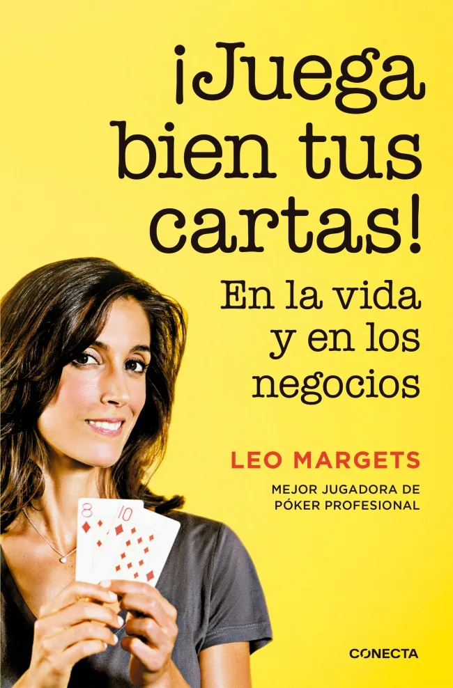 JUEGA BIEN TUS CARTAS -EN LA VIDA Y EN LOS NEGOCIOS-
