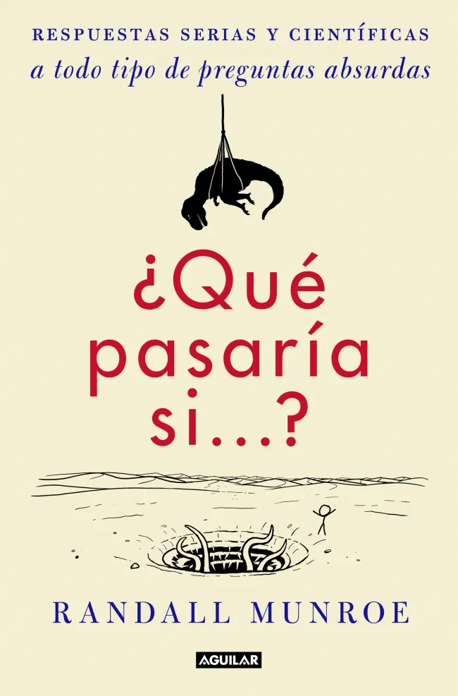 QUE PASARIA SI ?¨ -RESPUESTAS CIENTIFICAS A PREGUNTAS ABSURDAS-