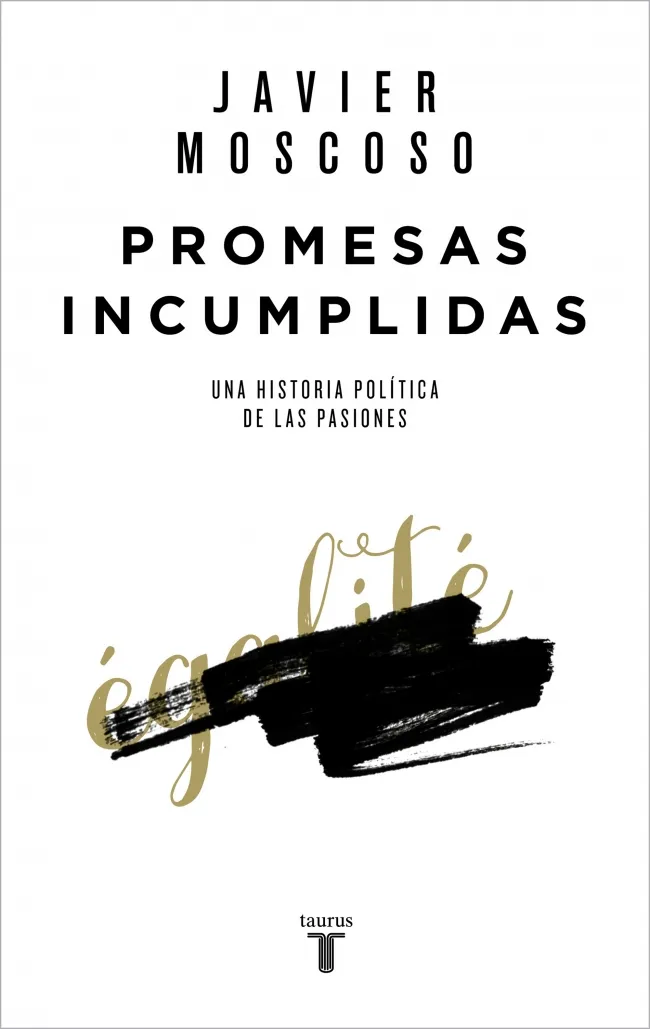 PROMESAS INCUMPLIDAS -UNA HISTORIA POLITICA DE LAS PASIONES