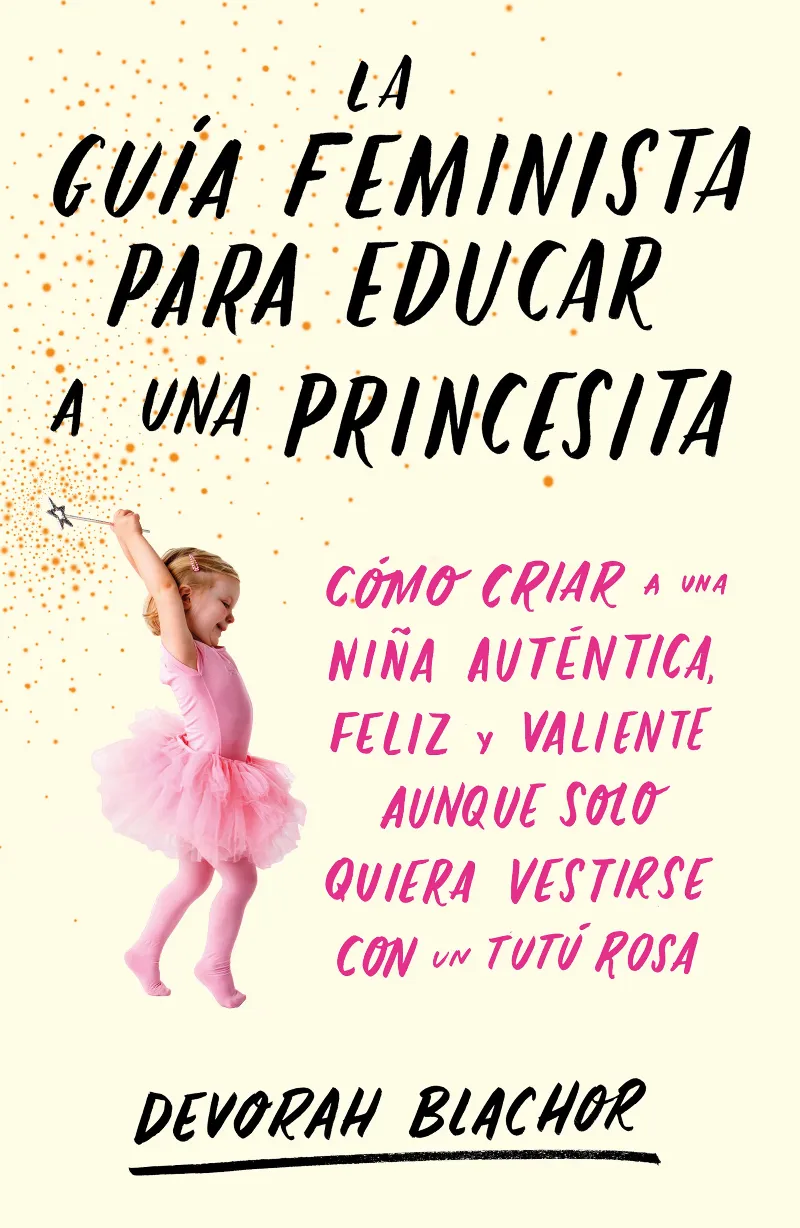 GUIA FEMINISTA PARA EDUCAR A UNA PRINCESITA, LA