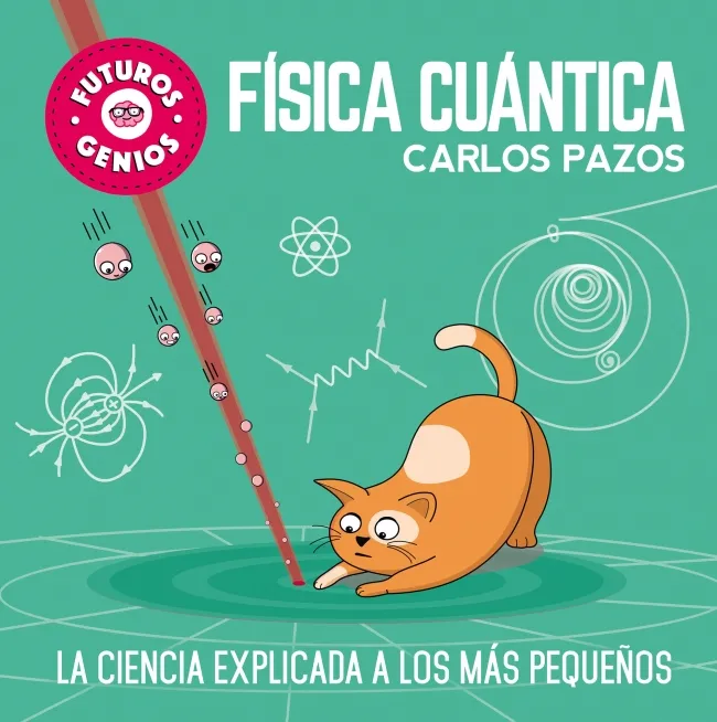 FISICA CUANTICA -CIENCIA EXPLICADA A LOS MAS PEQUEÑOS-