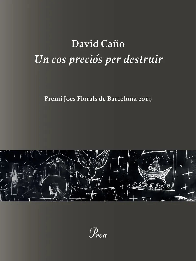 COS PRECIOS PER DESTRUIR, UN - PREMI JOCS FLORALS DE BARCELONA 2019 -