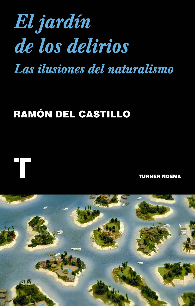 JARDIN DE LOS DELIRIOS, EL -LAS ILUSCIONES DEL NATURALISMO -