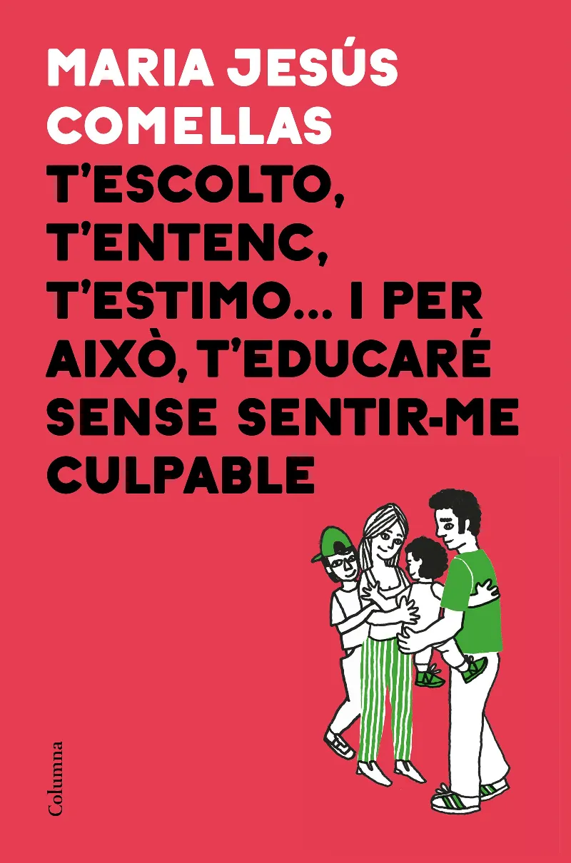 T'ESCOLTO, T'ENTENC T'ESTIMO I PER AIXO T'EDUCARE SENSE