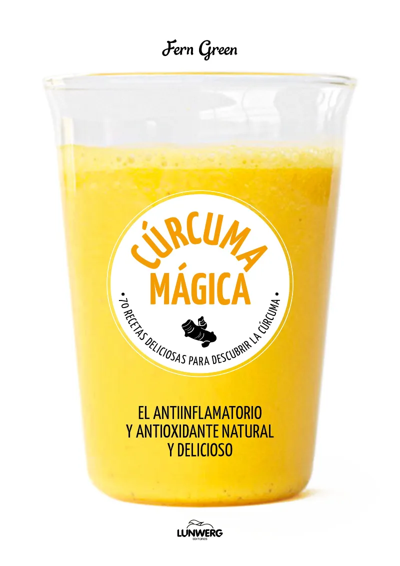 CURCUMA MAGICA -70 RECETAS DELICIOSAS PARA DESCUBRIR LA CURCUMA-