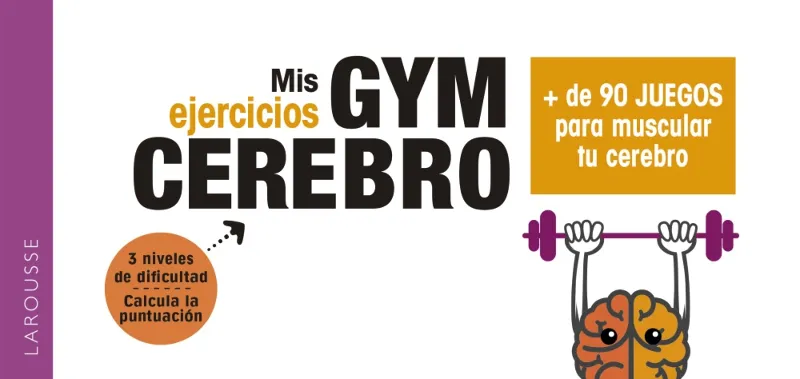 GYM CEREBRO MAS DE 90 JUEGOS PARA MUSCULAR TU CEREBRO
