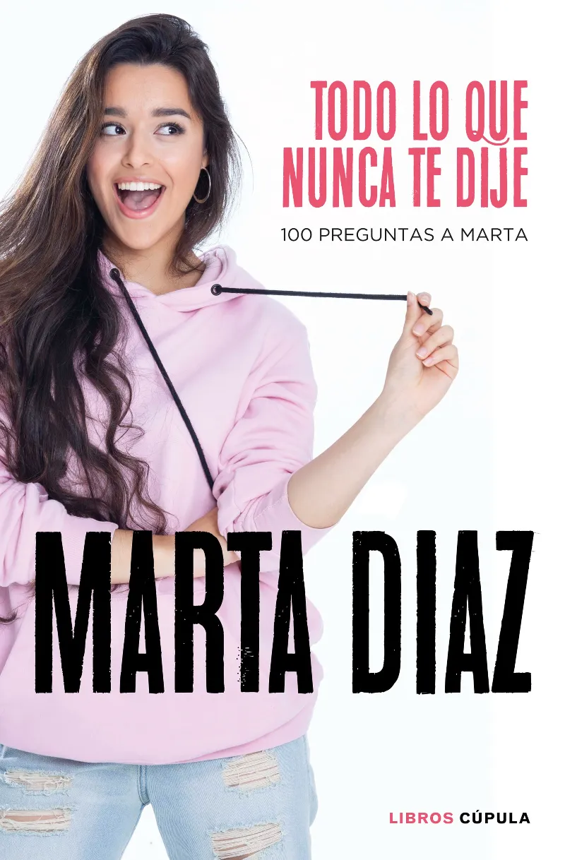 TODO LO QUE NUNCA TE DIJE -100 PREGUNTAS A MARTA-