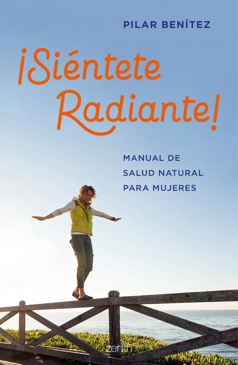 SIENTETE RADIANTE -MANUAL DE SALUD NATURAL PARA MUJERES-