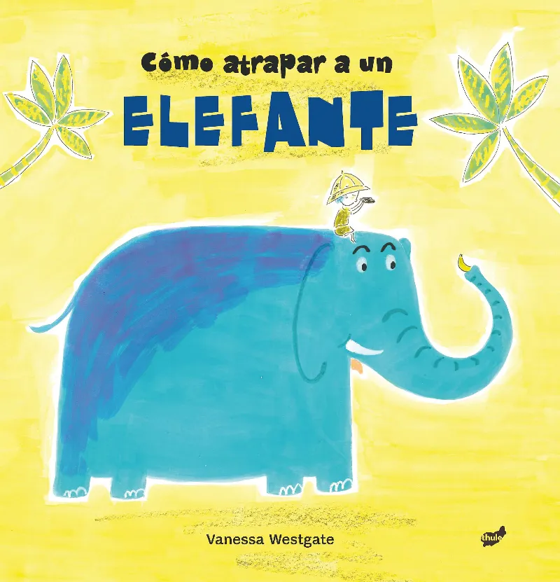 COMO ATRAPAR A UN ELEFANTE