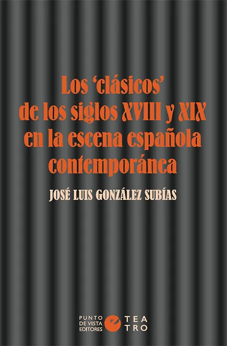 CLASICOS DE LOS SIGLOS XVIII Y XIX EN LA ESCENA ESPAÑOLA CONTEMPORANEA,LOS