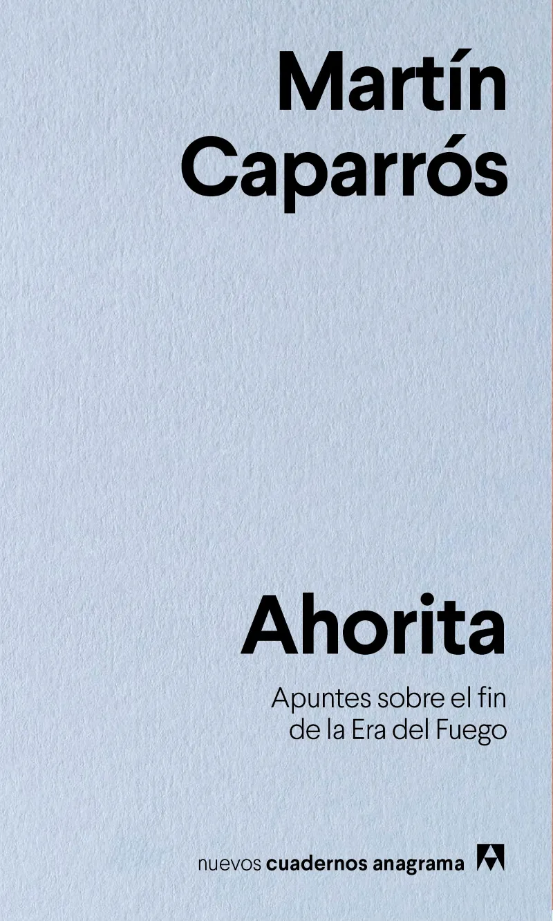 AHORITA -APUNTES SOBRE EL FIN DE LA ERA DEL FUEGO -
